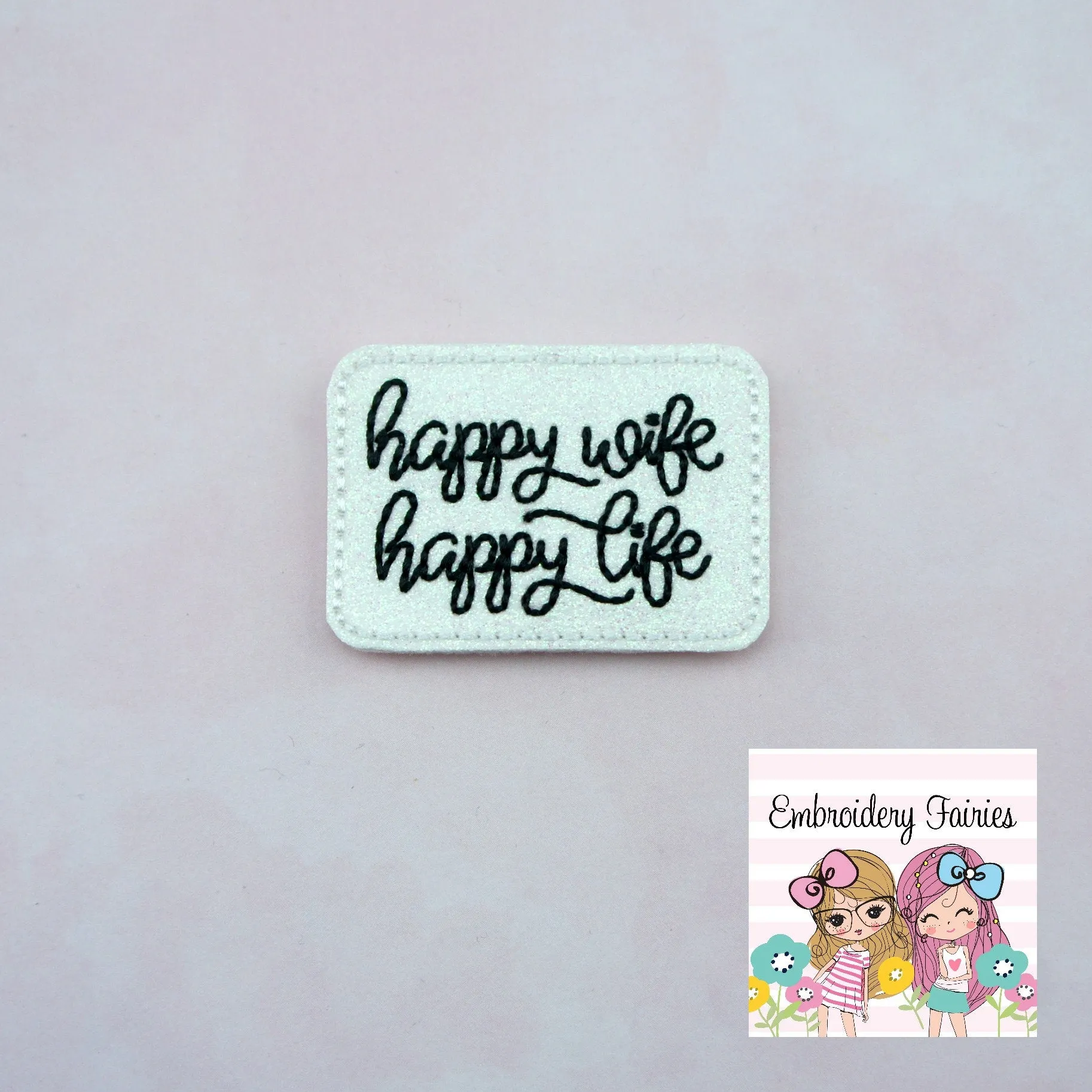 Happy Wife Happy Life Feltie File -  Feltie Design - ITH Embroidery Design - ITH Feltie Design - Feltie File - Feltie Pattern - Feltie