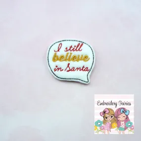 I Still Believe In Santa Feltie Design -  Feltie Design - Feltie Pattern - Feltie Download - Planner Clip Design - Santa Feltie - Christmas