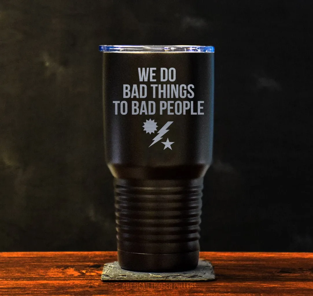 We Do Bad Things RGR Tumbler