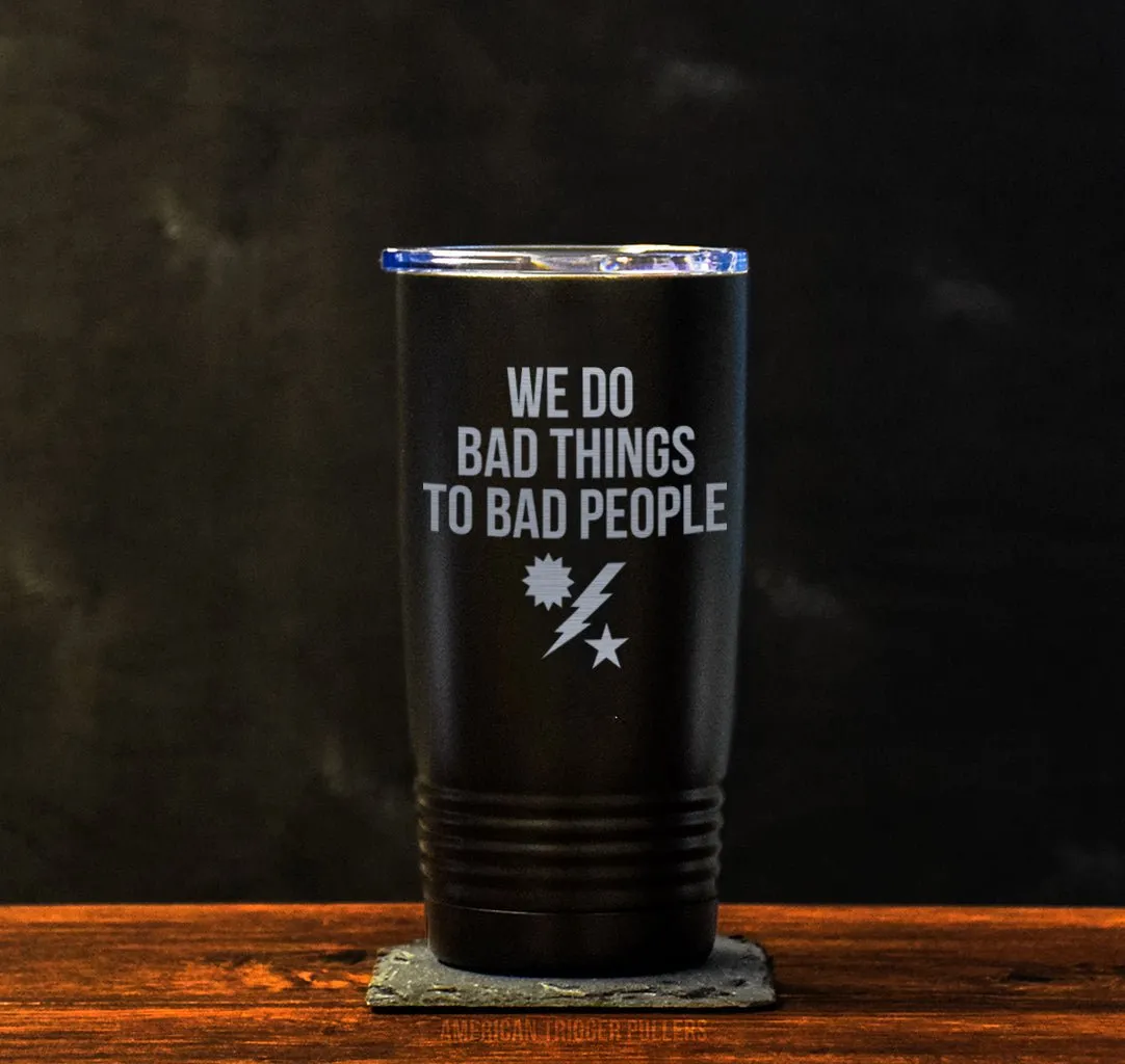 We Do Bad Things RGR Tumbler